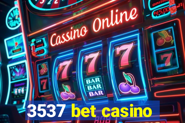 3537 bet casino